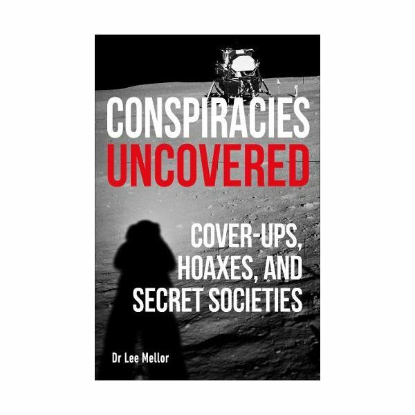Conspiracies Uncovered- Cover-Ups, Hoaxes And Secret Societies | Mallor Lee